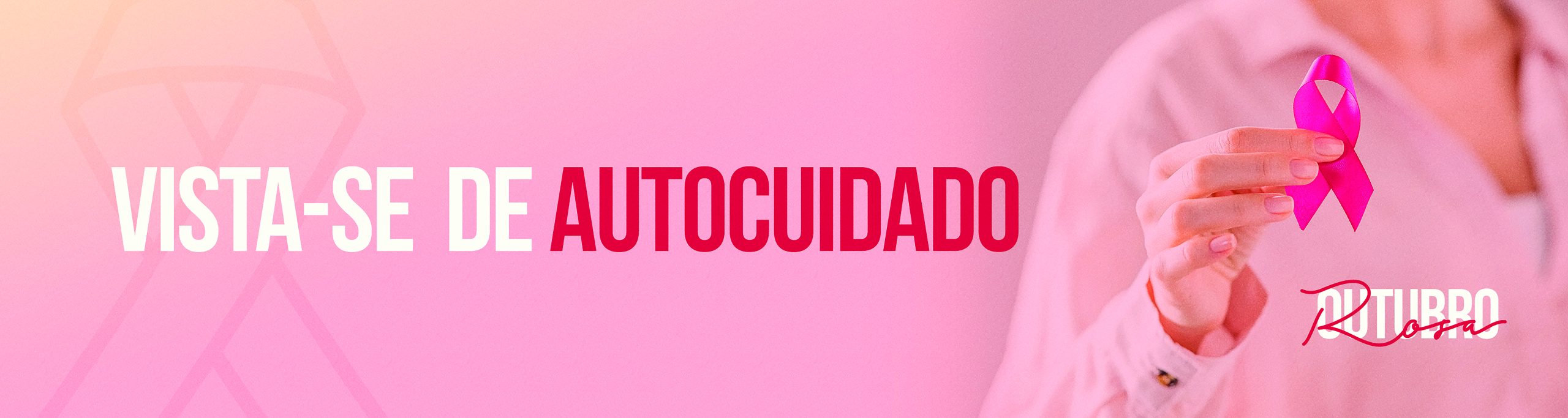 Outubro Rosa: cuidar de si é a maior prova de amor!